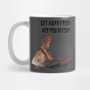 Get away from Her! Mug